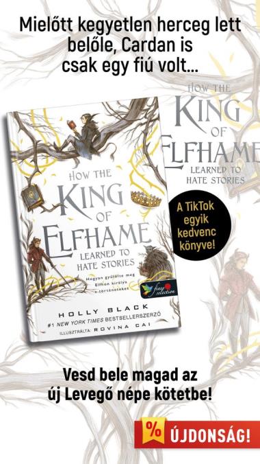 How the King of Elfhame Learned to Hate Stories – Hogyan gyűlölte meg Elfhon királya a történeteket (A levegő népe 3,5)