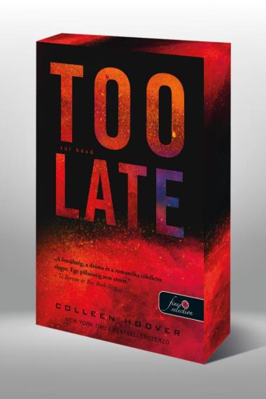 Too Late – Túl késő - Különleges éldekorált kiadás!