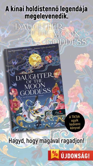 oldal - Daughter of the Moon Goddess - A Holdistennő lánya (A Mennyei Királyság 1.) Különleges éldekorált kiadás!