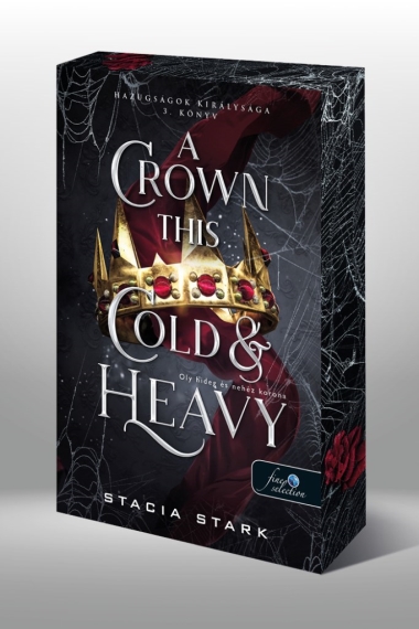 A Crown This Cold And Heavy - Oly hideg és nehéz korona (Hazugságok királysága 3.)
