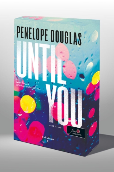 Until You - Nélküled (Fall Away 2.) Különleges, éldekorált kiadás!