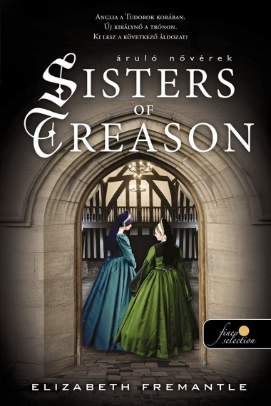 Sisters of Treason - Áruló nővérek (Tudor Trilogy 2.)
