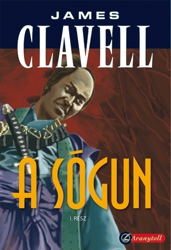 James Clavell: A sógun I-II. (Ázsia saga 1.)