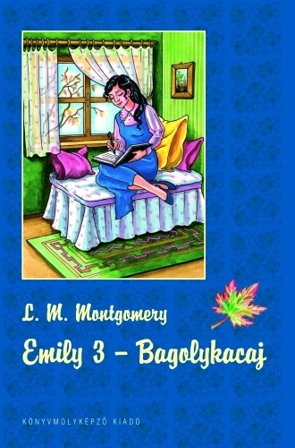 Lucy Maud Montgomery: Emily 3.  – Bagolykacaj