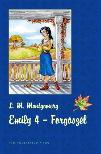 Lucy Maud Montgomery: Emily 4. – Forgószél