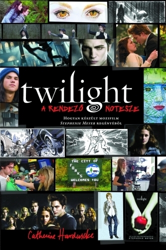 Catherine Hardwicke: Twilight – A rendező notesze