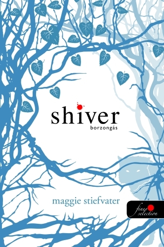 Maggie Stiefvater: Shiver – Borzongás (Mercy Falls farkasai 1.)