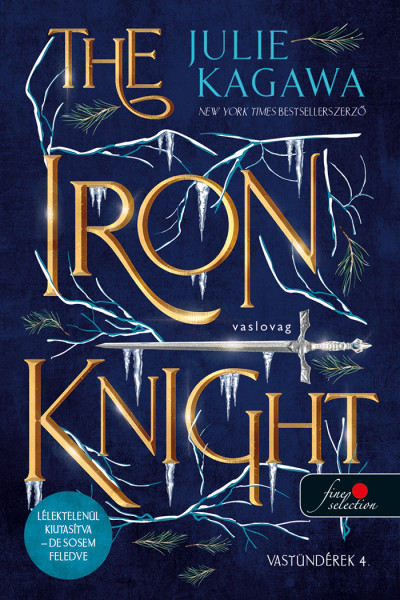 Julie Kagawa: The Iron Knight – Vaslovag (Vastündérek 4.) (új borítóval)