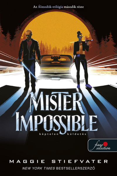 Maggie Stiefvater: Mister Impossible – Képtelen küldetés (Álmodók-trilógia 2.)