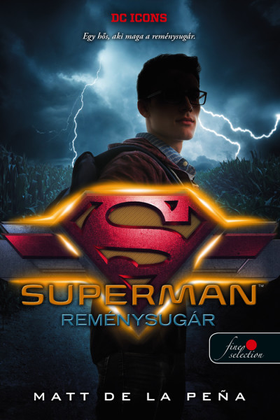 Matt de la Peña: Superman–Reménysugár (DC Legendák 4.) Önállóan is olvasható!