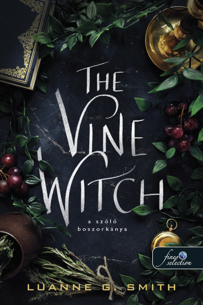 Luanne G. Smith: The Vine Witch – A szőlő boszorkánya ( A szőlő boszorkánya 1.)