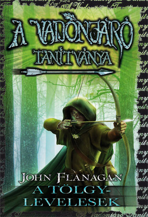 John Flanagan: A vadonjáró tanítványa 4. A Tölgylevelesek