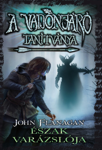 John Flanagan: A Vadonjáró tanítványa 5. Észak varázslója