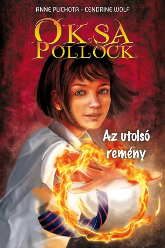 Anne Plichota, Cendrine Wolf: Oksa Pollock 1 – Az utolsó remény