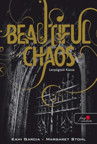 Garcia Kami, Margaret Stohl: Beautiful Chaos – Lenyűgöző Káosz