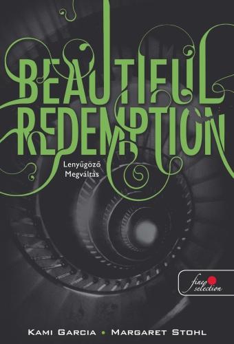 Kami Garcia, Margaret Stohl: Beautiful Redemption – Lenyűgöző megváltás