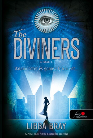 Libba Bray: The Diviners – A látók (A látók I.) Libba Bray: The Diviners – A látók (A látók I.)