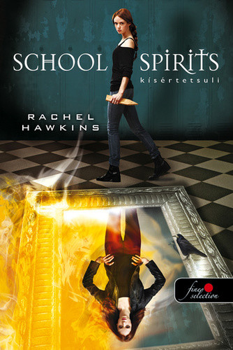 Rachel Hawkins: School Spirits – Kísértetsuli (Hex Hall spin off)