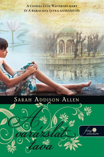 Sarah Addison Allen: Lost Lake – A varázslat tava