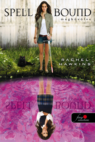 Rachel Hawkins: Spell Bound – Megbűvölve (Hex Hall 3.)