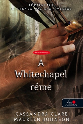 Cassandra Clare, Maureen Johnson: The Whitechapel Fiend – A Whitechapel réme