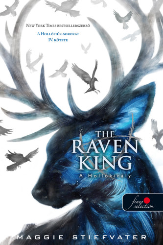 Maggie Stiefvater: The Raven King – A Hollókirály (A Hollófiúk 4.)