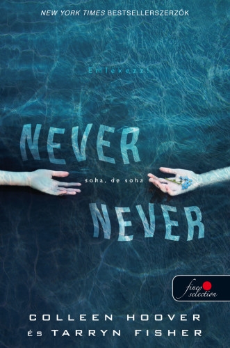 Colleen Hoover, Tarryn Fisher: Never never – Soha, de soha (Never never 1.)
