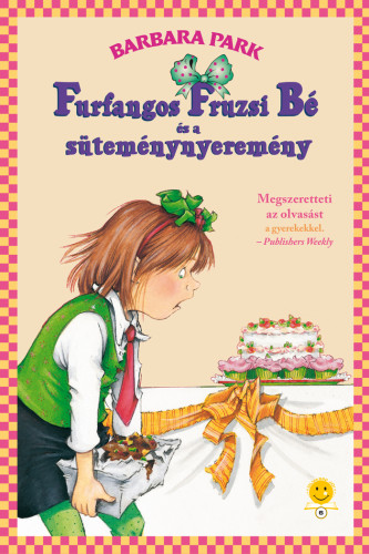 Barbara Park: Furfangos Fruzsi Bé és a süteménynyeremény (Furfangos Fruzsi Bé 5.)