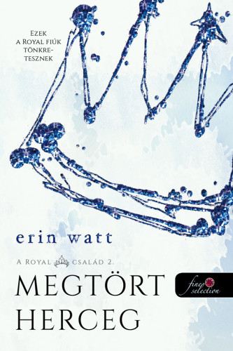 Erin Watt: A Royal család 2. Broken Prince – Megtört herceg