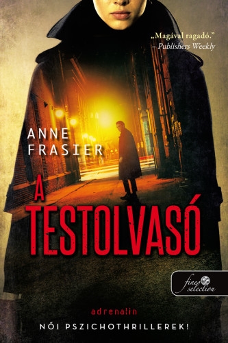 Anne Frasier: A testolvasó (A testolvasó 1.)