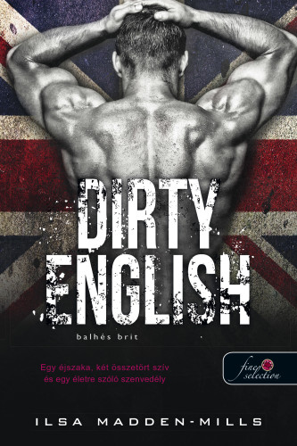 Ilsa Madden-Mills: Dirty English – Balhés Brit (Azok a csodálatos angolok 1.)