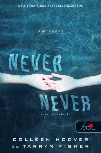 Colleen Hoover, Tarryn Fisher: Never never – Soha, de soha 3. (Never Never 3.)