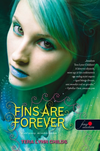 Tera Lynn Childs: Fins Are Forever – Hableány mindörökké (Hableányok kíméljenek 2.)