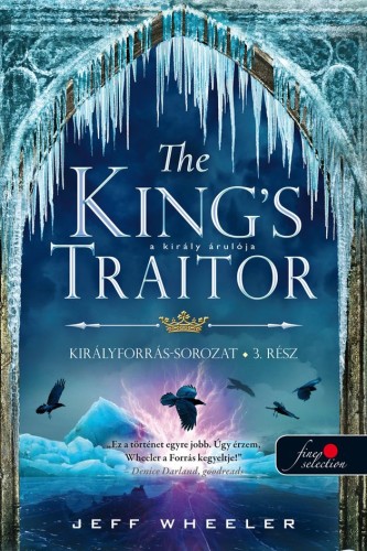 Jeff Wheeler: The King’s Traitor – A király árulója (Királyforrás 3.)