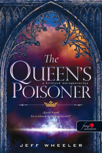 Jeff Wheeler: The Queen’s Poisoner – A királynő méregkeverője (Királyforrás sorozat 1.)
