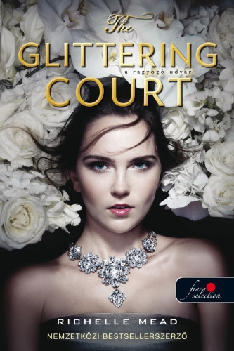 The Glittering Court - A ragyogó udvar (A ragyogó udvar 1.) Önállóan is olvasható!