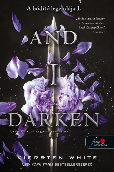 Kiersten White: And I Darken – Lada Dracul – egy sötét lélek (A hódító legendája 1.)
