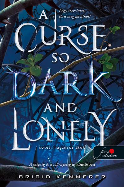 Brigid Kemmerer: A Curse So Dark and Lonely – Sötét, magányos átok (Az Átoktörő 1.)