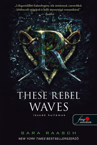 Sara Raasch: These Rebel Waves – Lázadó hullámok (Folyami kalózok 1.)