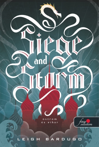 Siege and Storm – Ostrom és vihar (Grisha trilógia 2.)