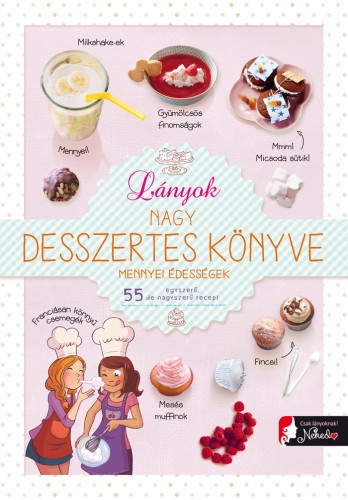 Lányok nagy desszertes könyve – mennyei édességek